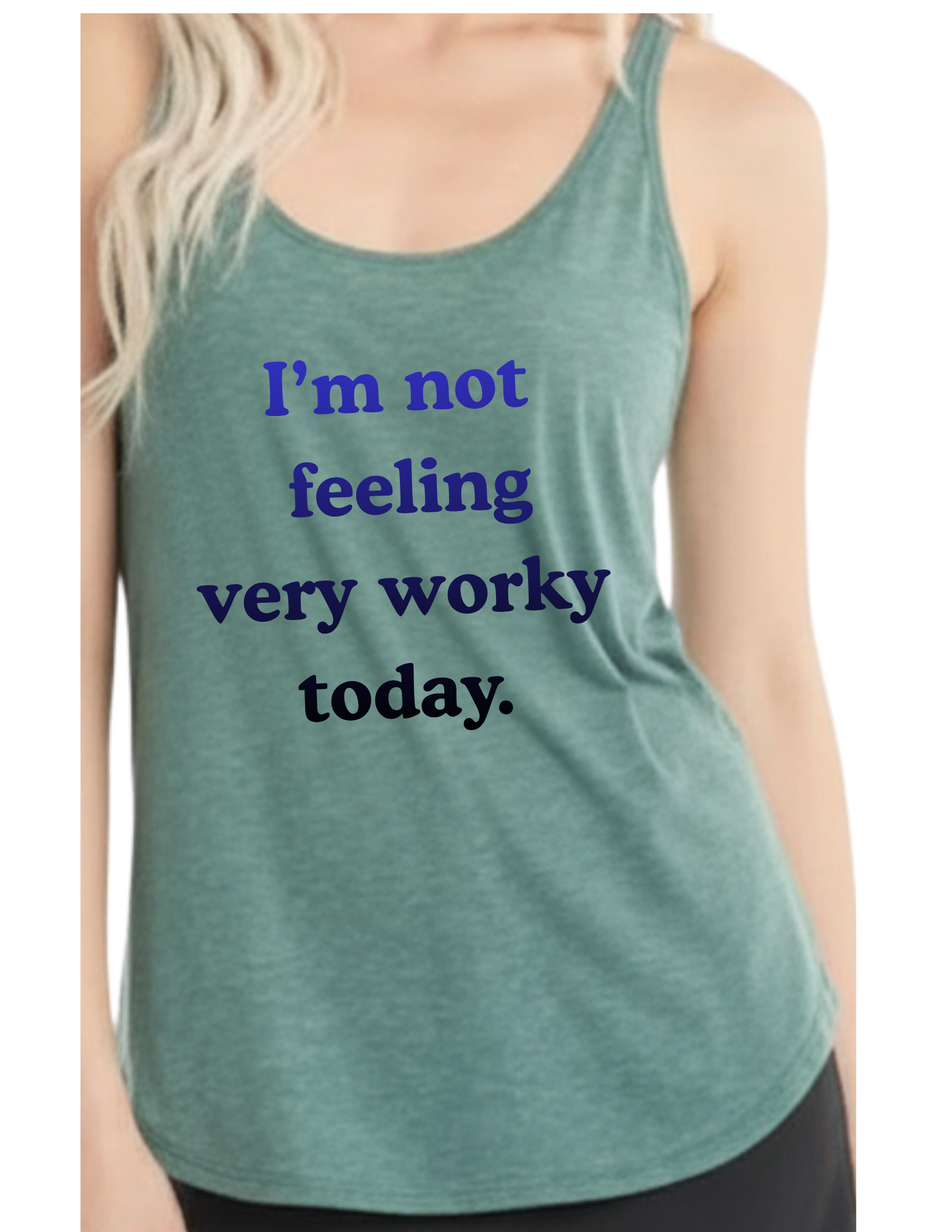 I'M NOT FEELING VERY WORKY TODAY